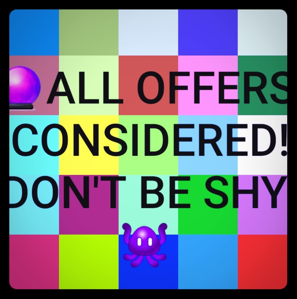 ALL OFFERS CONSIDERED, DON'T BE SHY!